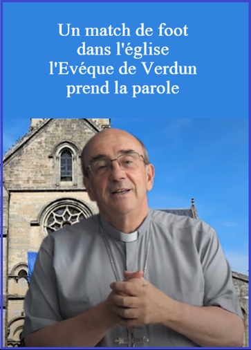 Un match de foot dans l'église, l'Evéque de Verdun prend la parole !